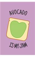 Avocado is My Jam: Funny Pun Gift for Avocado Toast Lovers
