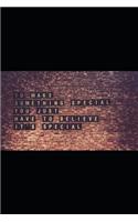 To Make Something Special You Just Have to Believe It's Special