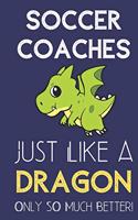 Soccer Coaches Just Like a Dragon Only So Much Better