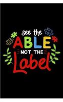 See The Able Not The Label: 120 Page Lined Notebook - [6x9]