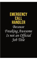 Emergency Call Handler Because Freaking Awesome Is Not An Official Job Title