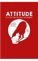 Attitude Is A Little Thing That Makes A Big Difference