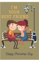 I'm Your Best Friend Notebook Journal: Friendship Notebook Journal Diary BFF Blank lined Ruled Best Friends Gifts