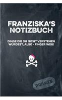 Franziska's Notizbuch Dinge Die Du Nicht Verstehen Würdest, Also - Finger Weg!