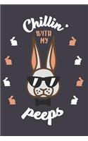 Chillin' with My Peeps: Easter Gift Notebook - Funny Lined Journal Diary to Write in for Bunny Rabbit Lovers