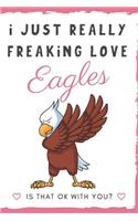 I Just Really Freaking Love Eagles. Is That OK With You?
