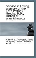 Service in Loving Memory of the Late Phillips Brooks, D.D., Bishop of Massachusetts