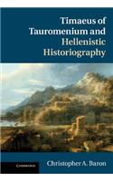 Timaeus of Tauromenium and Hellenistic Historiography