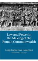 Law and Power in the Making of the Roman Commonwealth