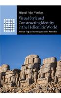 Visual Style and Constructing Identity in the Hellenistic World: Nemrud Da&#287; And Commagene Under Antiochos I
