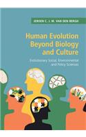 Human Evolution Beyond Biology and Culture