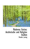 Madonna Sixtina: Aesthetische Und Religi Se Studien: Aesthetische Und Religi Se Studien