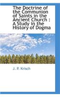 The Doctrine of the Communion of Saints in the Ancient Church: A Study in the History of Dogma