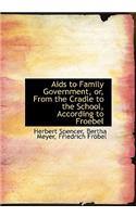 AIDS to Family Government, Or, from the Cradle to the School, According to Froebel