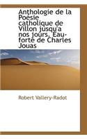 Anthologie de La Po Sie Catholique de Villon Jusqu'a Nos Jours. Eau-Forte de Charles Jouas