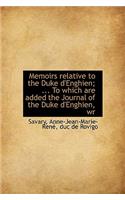 Memoirs Relative to the Duke D'Enghien; ... to Which Are Added the Journal of the Duke D'Enghien, Wr