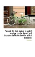 Man and the State, Studies in Applied Sociology; Popular Lectures and Duscussions Before the Brookly: (English)