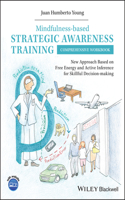 Mindfulness-Based Strategic Awareness Training Comprehensive Workbook