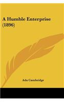 A Humble Enterprise (1896): (English)