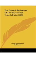 The Thoracic Derivatives Of The Postcardinal Veins In Swine (1898)