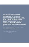 The Persian Cuneiform Inscription at Behistun, Decyphered and Translated Volume 1; By Major Henry Creswicke Rawlinson. Chapter 1 - 5