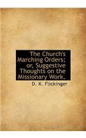 The Church's Marching Orders; Or, Suggestive Thoughts on the Missionary Work.