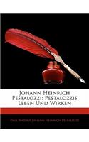 Johann Heinrich Pestalozzi: Pestalozzis Leben Und Wirken