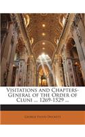 Visitations and Chapters-General of the Order of Cluni ... 1269-1529 ...