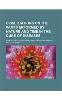 Dissertations on the Part Performed by Nature and Time in the Cure of Diseases