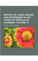 Report of Cases Argued and Determined in the Court of Appeals of Alabama (Volume 12)