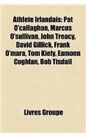 Athlte Irlandais: Pat O'Callaghan, Marcus O'Sullivan, John Treacy, David Gillick, Frank O'Mara, Tom Kiely, Eamonn Coghlan, Bob Tisdall(French)