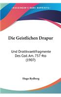 Die Geistlichen Drapur: Und Drottkvaettfragmente Des Cod. Am. 757 4to (1907)(German)