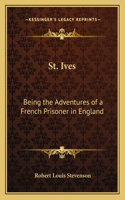 St. Ives: Being the Adventures of a French Prisoner in England