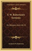 F. W. Robertson's Sermons: On Religion And Life V1