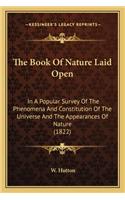 The Book of Nature Laid Open the Book of Nature Laid Open