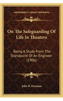 On the Safeguarding of Life in Theaters on the Safeguarding of Life in Theaters