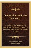 Colonel Thorpe's Scenes in Arkansas