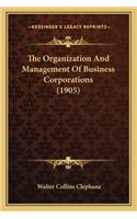 Organization and Management of Business Corporations (1905)