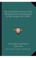 Om Skadeserstatning For Retmaessige Handlinger Efter Norsk Ret (1897): (Multiple Languages)