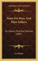 Notes for Boys, and Their Fathers