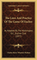 The Laws And Practice Of The Game Of Euchre