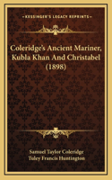 Coleridge's Ancient Mariner, Kubla Khan And Christabel (1898)