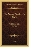 The Young Wanderer's Cave: And Other Tales (1830)(English)