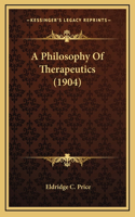 A Philosophy Of Therapeutics (1904)