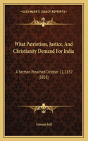 What Patriotism, Justice, And Christianity Demand For India