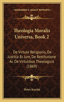 Theologia Moralis Universa, Book 2