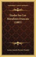 Etudes Sur Les Moralistes Francais (1885)
