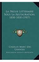 La Presse Litteraire Sous La Restauration, 1850-1830 (1907)