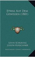 Etwas Auf Dem Gewissen (1881)