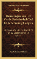 Handelingen Van Het Vierde Nederlandsch Taal En Letterkundig Congres